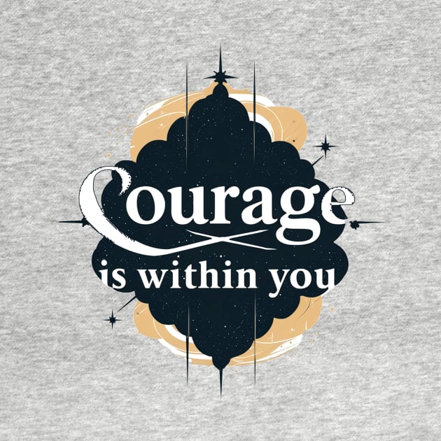 Courage is within you by HopeSpark